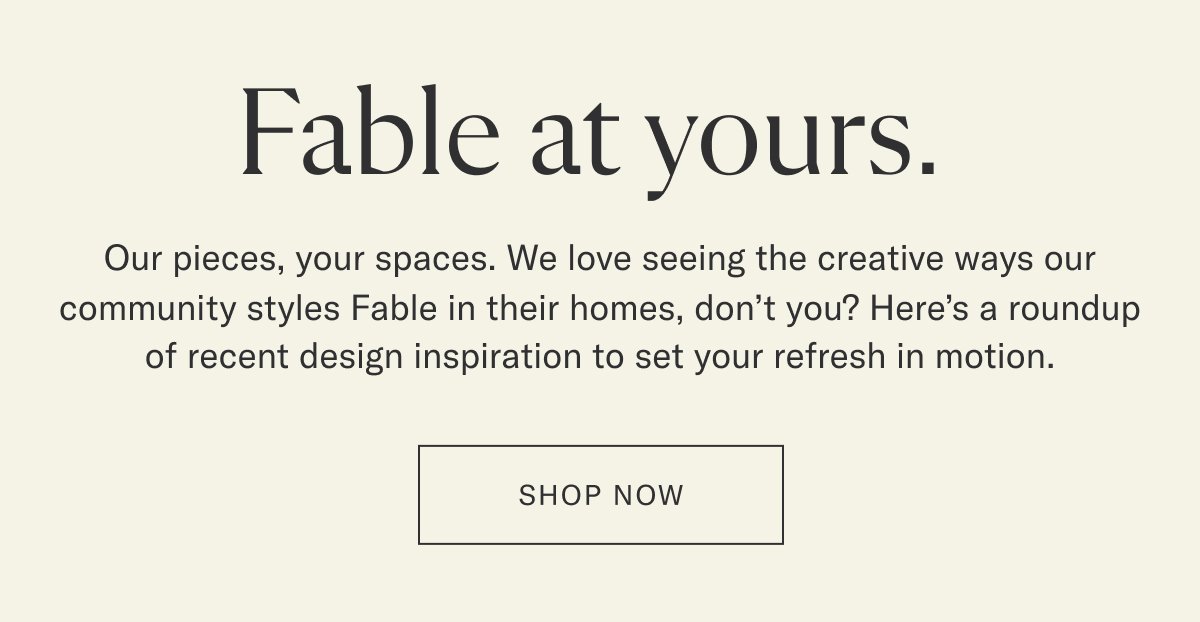 Fable at yours. Shop now.
