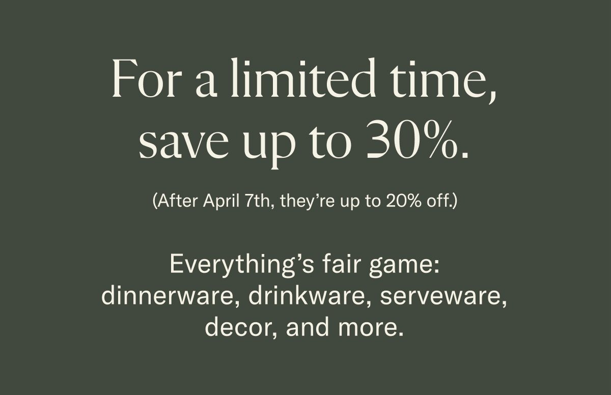 For a limited time, save up to 30%.