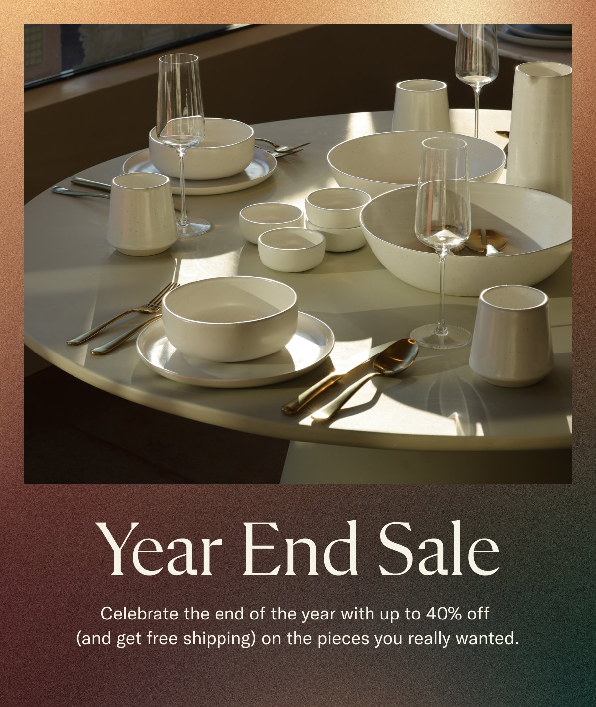 Year End Sale - up to 40% off