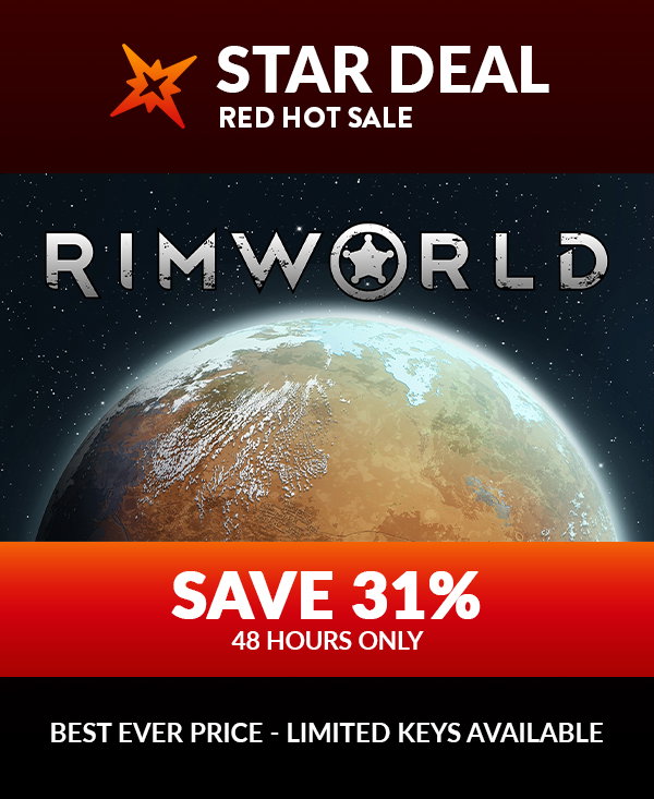 Star Deal! RimWorld. Save 31% for the next 48 hours only! Limited keys available