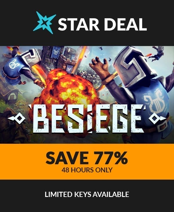 Star Deal! Besiege. Save 77% for the next 48 hours only! Limited keys available