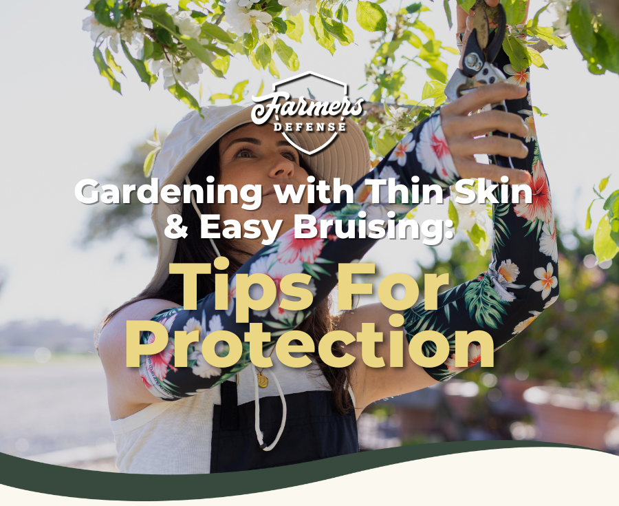 Gardening with Thin Skin & Easy Bruising: Tips for Protection