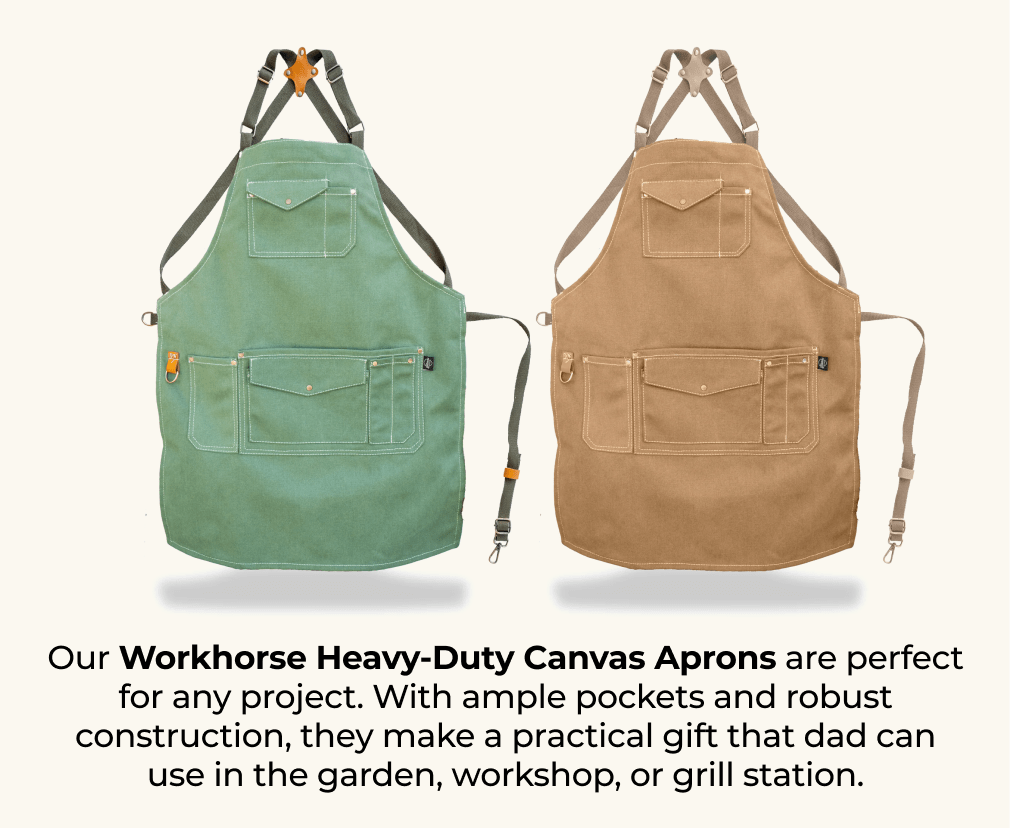 Our Workhorse Heavy-Duty Canvas Aprons are perfect for any project. With ample pockets and robust construction, they make a practical gift that dad can use in the garden, workshop, or grill station.