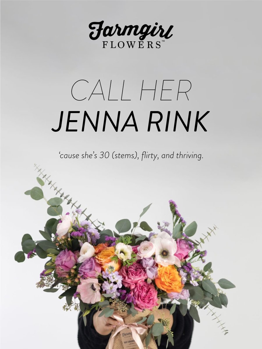 Farmgirl Flowers - Call her Jenna Rink cause she's 30, flirty, and thriving! 