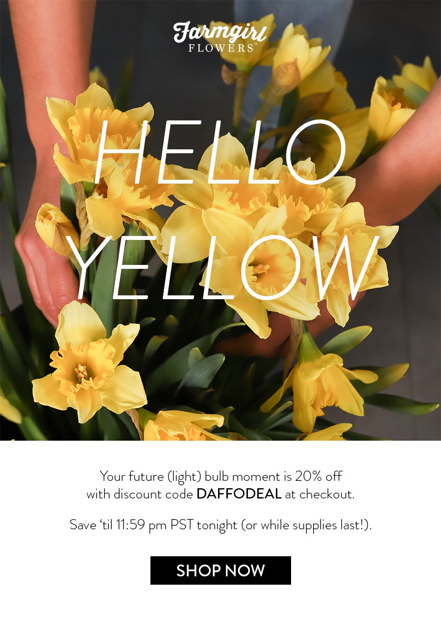 HELLO YELLOW Your future (light) bulb moment is 20% off with discount code DAFFODEAL at checkout. Save ‘til 11:59 pm PST tonight (or while supplies last!). Shop Now