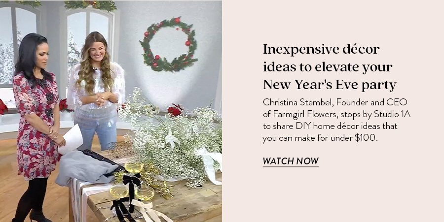 Inexpensive décor ideas to elevate your New Year's Eve party. Christina Stembel, Founder and CEO of Farmgirl Flowers, stops by Studio 1A to share DIY home décor ideas that you can make for under \\$100. WATCH NOW