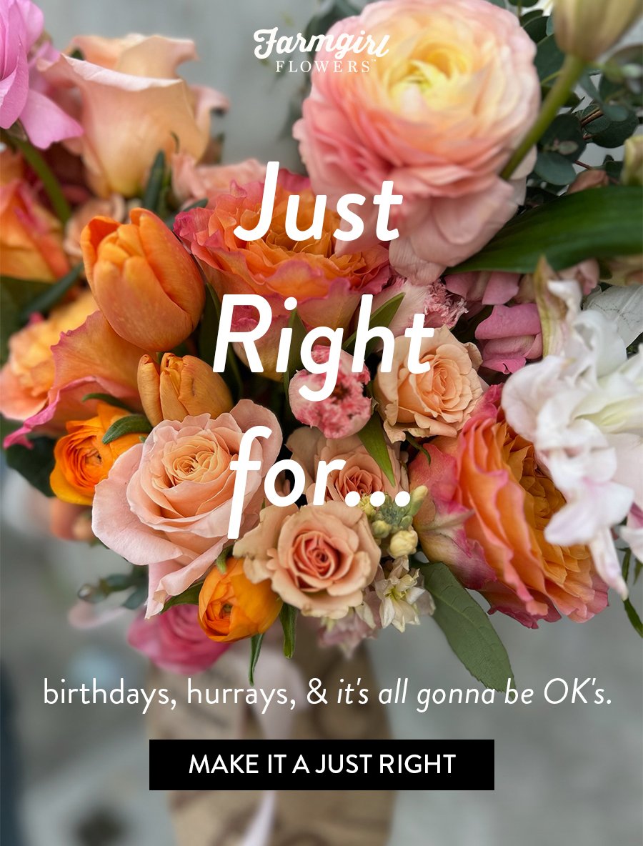 Just Right for...birthdays, hurrays, & it's all gonna be OK's. Make It A Just Right