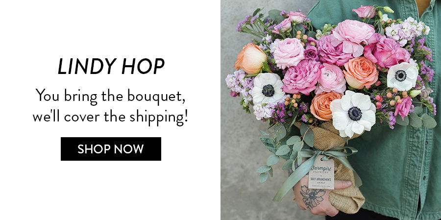 LINDY HOP | You bring the bouquet, we'll cover the shipping!