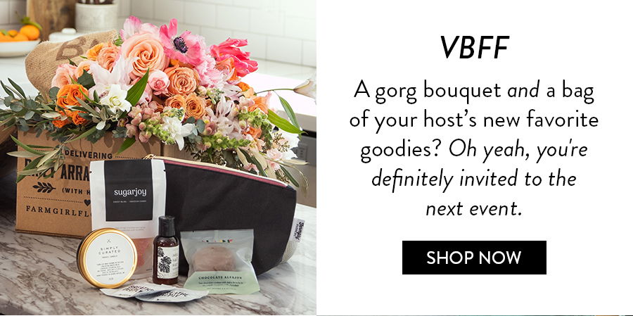 VBFF A gorg bouquet and a bag of curated goodies? Oh yeah, you're definitely invited to the next event.