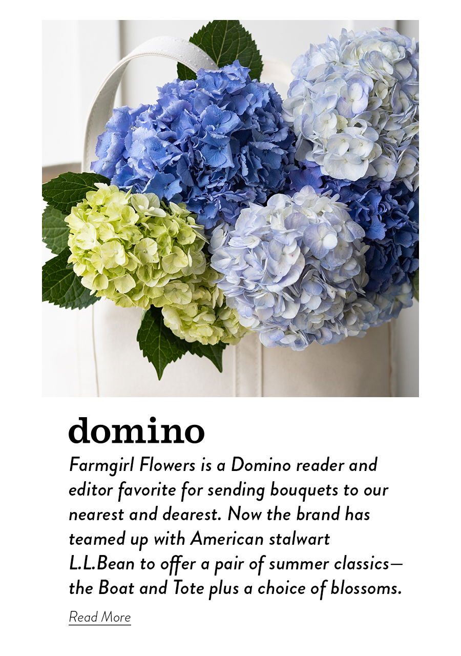 Domino | Totes and hydrangeas are the combo we never knew we needed." Domino: "Farmgirl Flowers is a Domino reader and editor favorite for sending bouquets to our nearest and dearest. Now the brand has teamed up with American stalwart L.L.Bean to offer a pair of summer classics—the Boat and Tote plus a choice of blossoms.