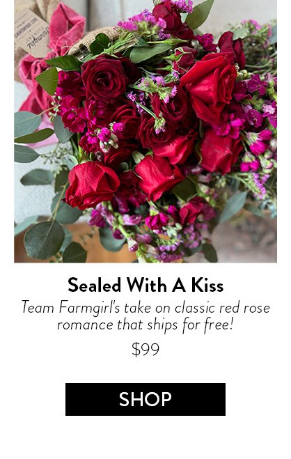 Sealed With A Kiss Team Farmgirl's take on classic red rose romance that ships for free!