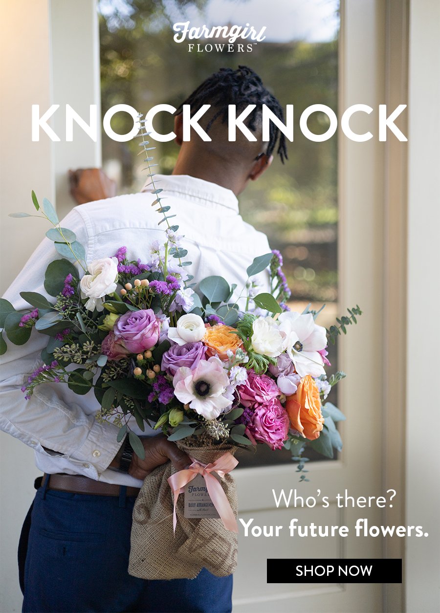 Knock Knock Who's There? Your future flowers. SHOP NOW