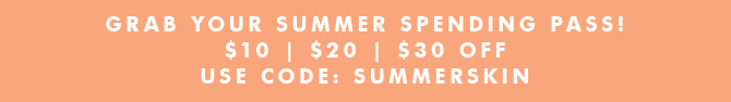 Summer Savings with code SUMMERSKIN