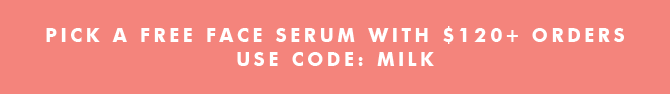 Free Face Serum with code MILK