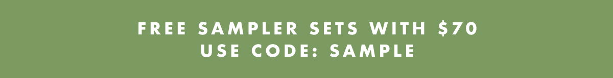 Free sampler sets with \\$70 Use code: sample