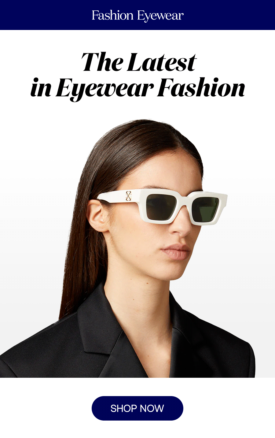 The Latest in Eyewear Fashion SHOP NOW