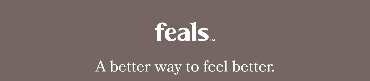 FEALS A BETTER WAY TO FEEL BETTER.