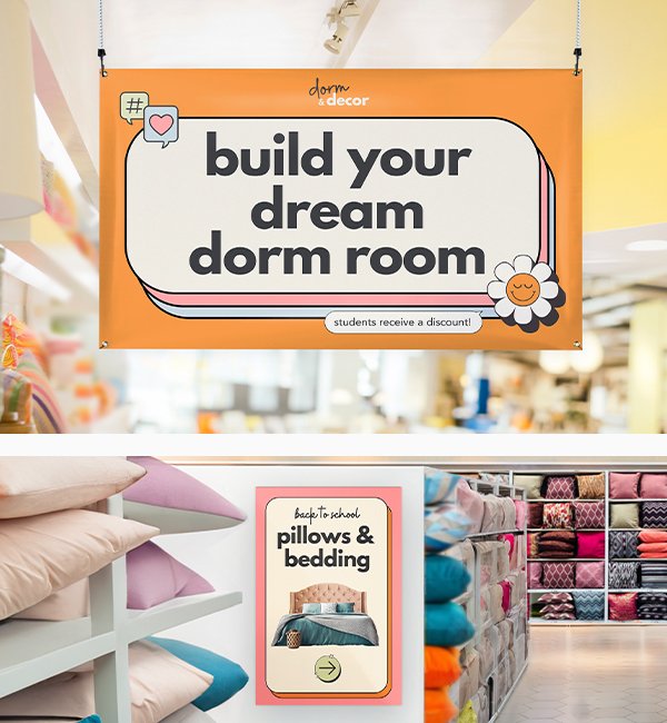 A branded banner hangs from the ceiling and directs customers to build their dream dorm room. A poster affixed to an end-cap alerts customers to the location of pillows and bedding.