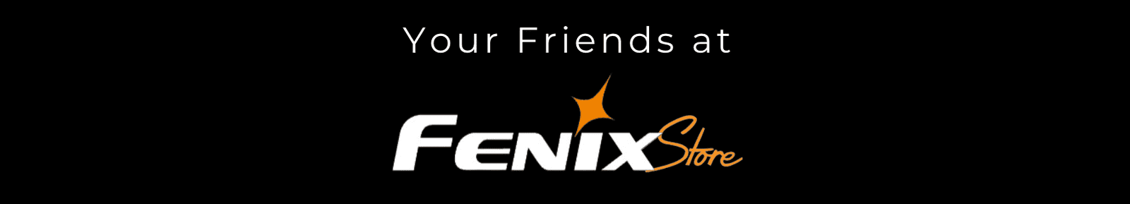 YOUR FRIENDS AT FENIX