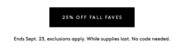 25% OFF ALL FALL FAVES