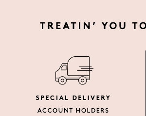 SPECIAL DELIVERY - ACCOUNT HOLDERS UNLOCK FREE SHIPPING