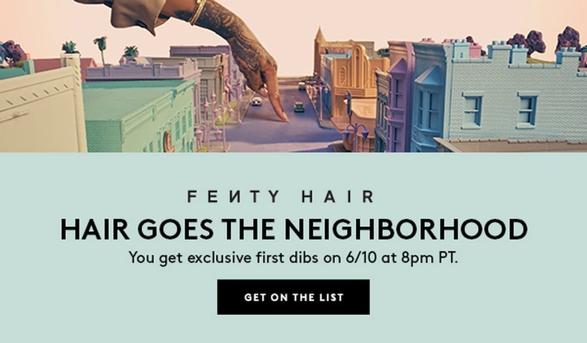 FENTY HAIR EARLY ACCESS