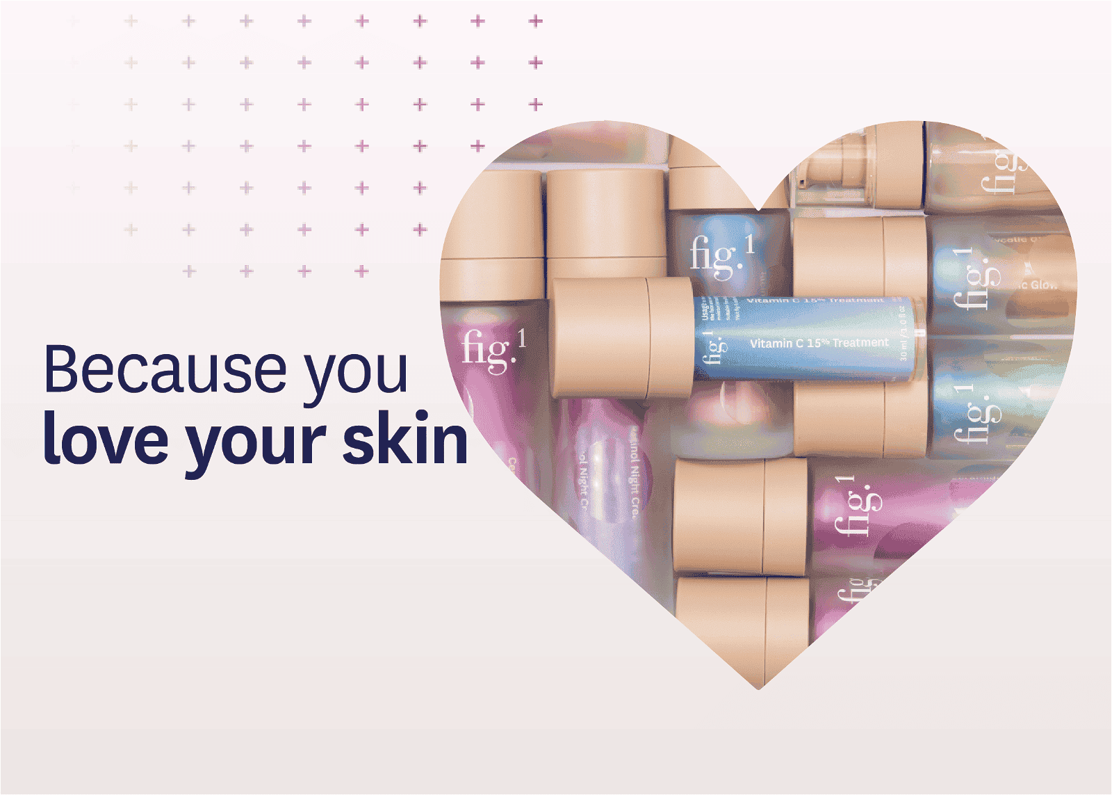 Because you love your skin