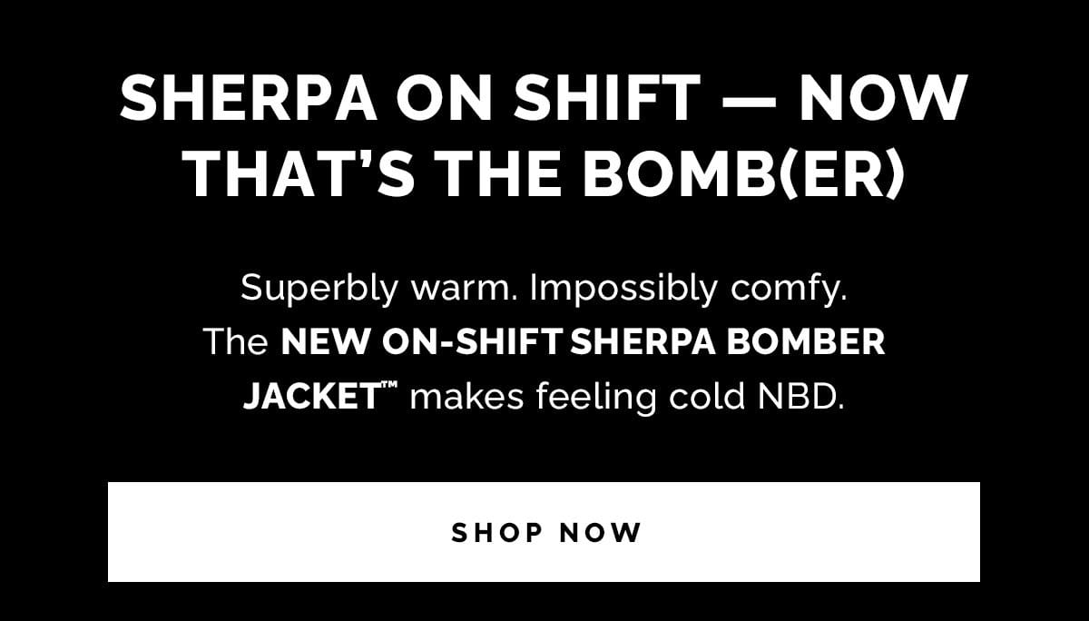 Superbly warm. Impossibly comfy. The NEW On-Shift™ Sherpa Bomber Jacket makes feeling cold NBD.