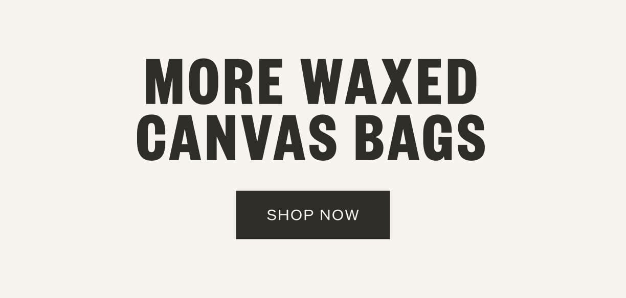 Shop More Waxed Canvas Bags