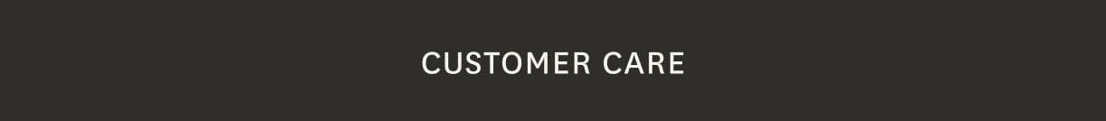 CUSTOMER CARE