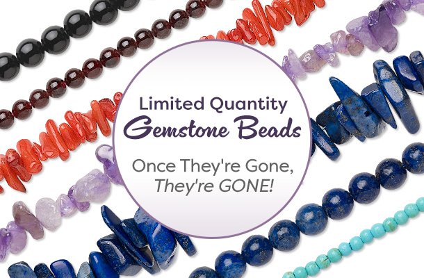 Limited Quantity Gemstone Beads - Once They're Gone They're Gone!