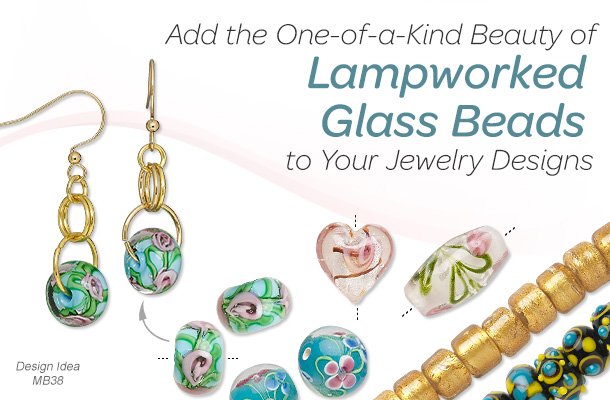 Add the One-Of-A-Kind Beauty of Lampworked Glass Beads to Your Jewelry Designs