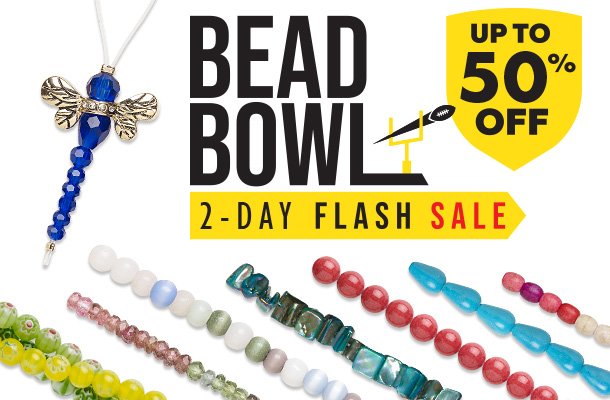 Bead Bowl 2-Day Flash Sale - Up to 50% Off