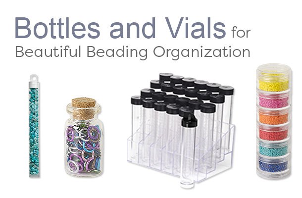 Bottles and Vials for Beautiful Beading Organization