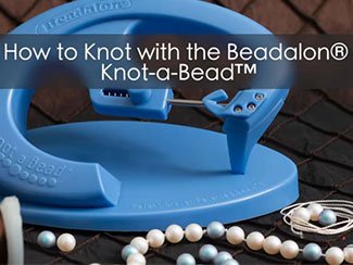 How to Use the Beadalon® Knot-a-Bead
