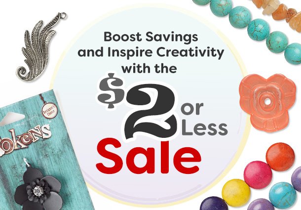 Boost Savings and Inspire Creativty with the \\$2 or Less Sale