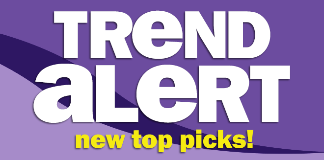 trend alert- new top picks