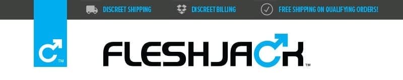 Discreet Shipping, Discreet Billing, Free Shipping on Qualifying Orders. Fleshjack.