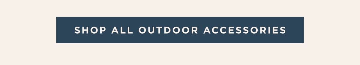 Shop All Outdoor Accessories