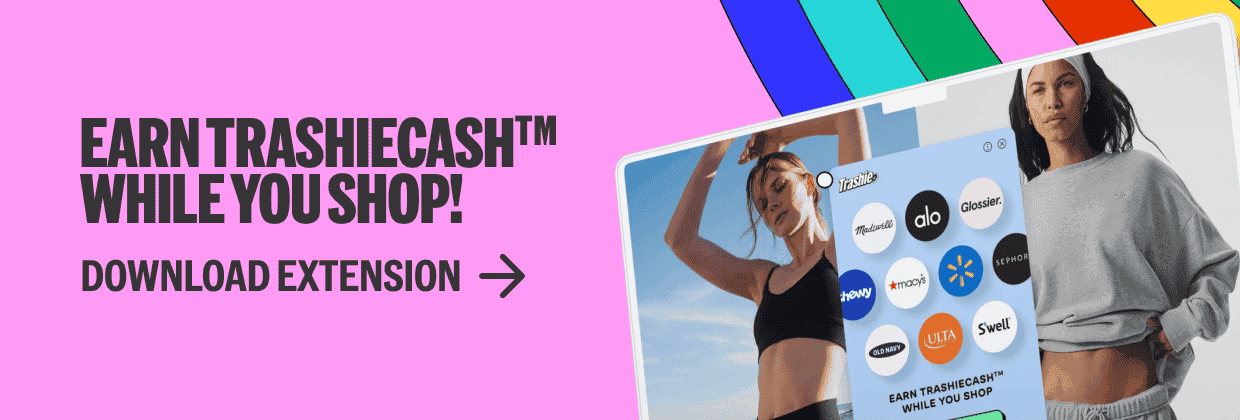 Earn TrashieCash while you shop! Download extension.