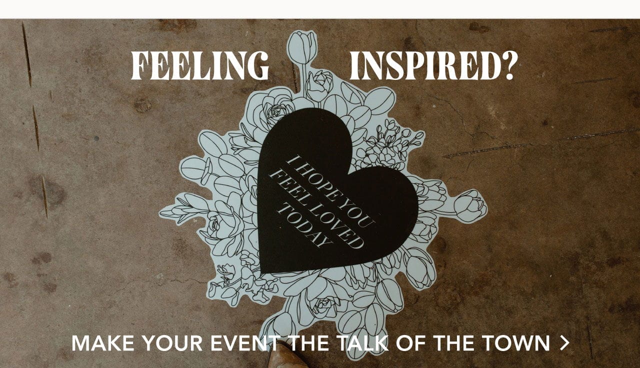 Feeling Inspired? | Make Your Event the Talk of The Town