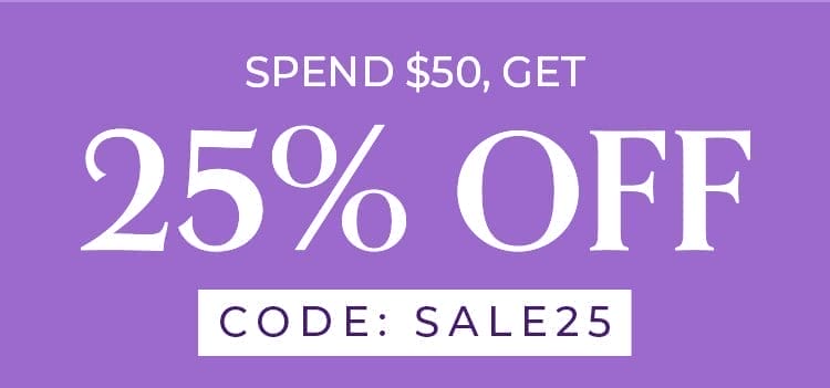 Spend \\$50, Get 25% Off | CODE: SALE25