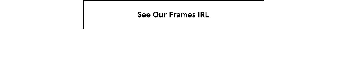 See Our Frames IRL