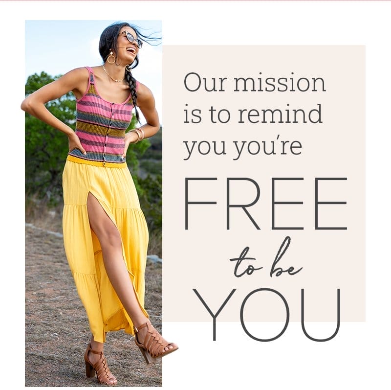 Our mission is to remind you you're FREE to be YOU