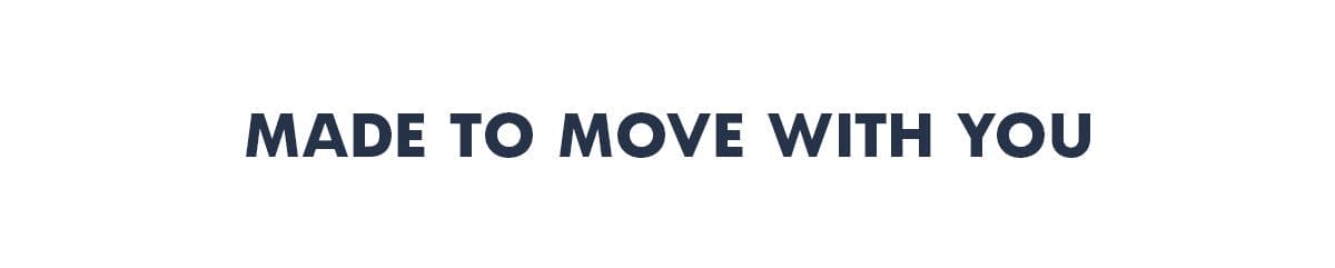 Made To Move With You