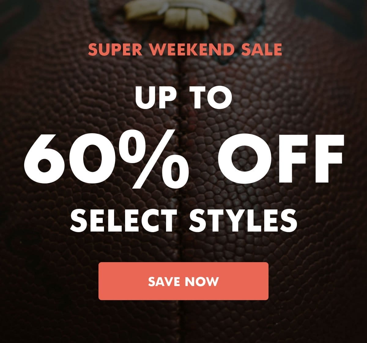 Super Weekend sale. Up to 60% off sitewide