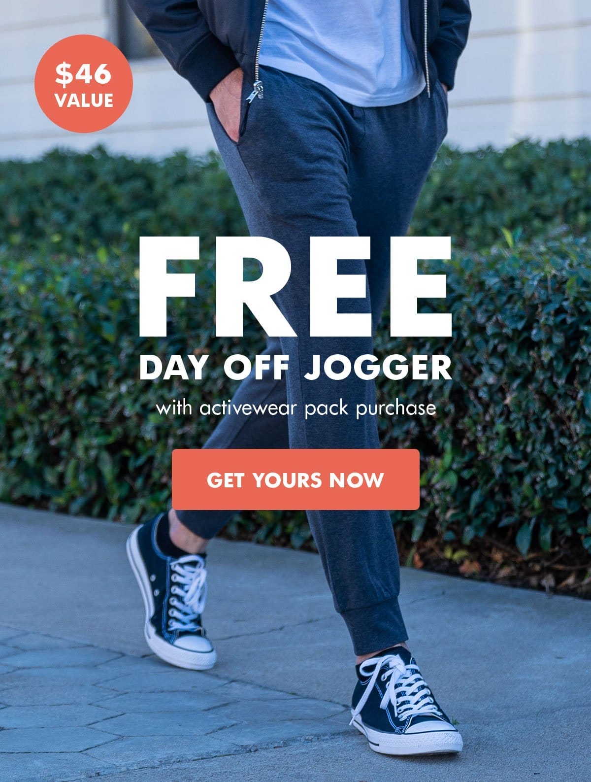 Free day off jogger with activewear purchase. Get yours now. A \\$46 value.