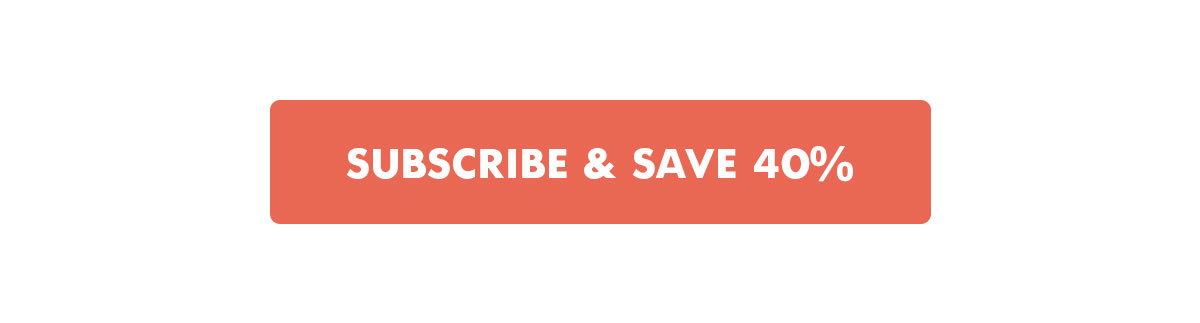 Subscribe and save 40%