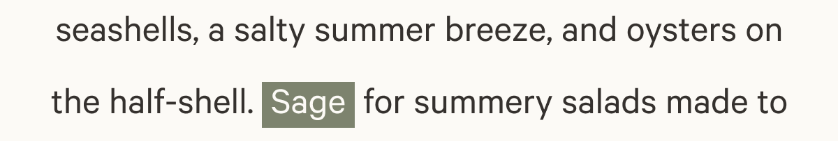seashells, a salty summer breeze, and oysters on the half-shell. Sage for summery salads made to be shared