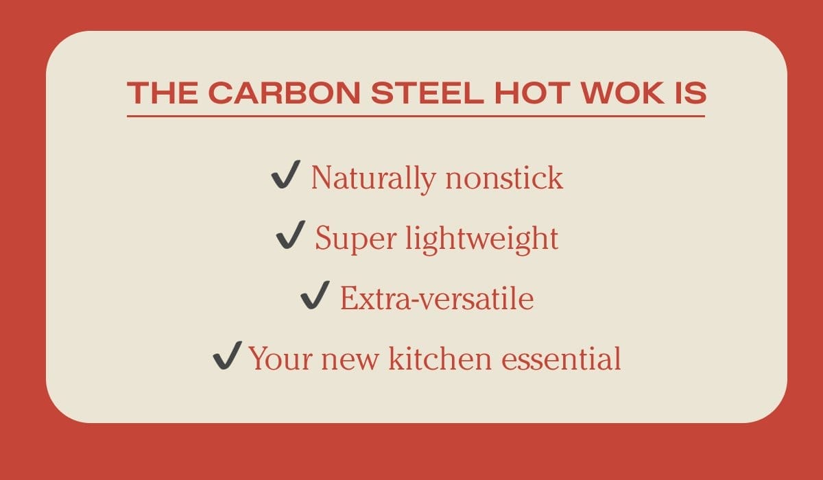 The carbon steel hot work is - naturally nonstick, super lightweight - extra versatile - your new kitchen essential